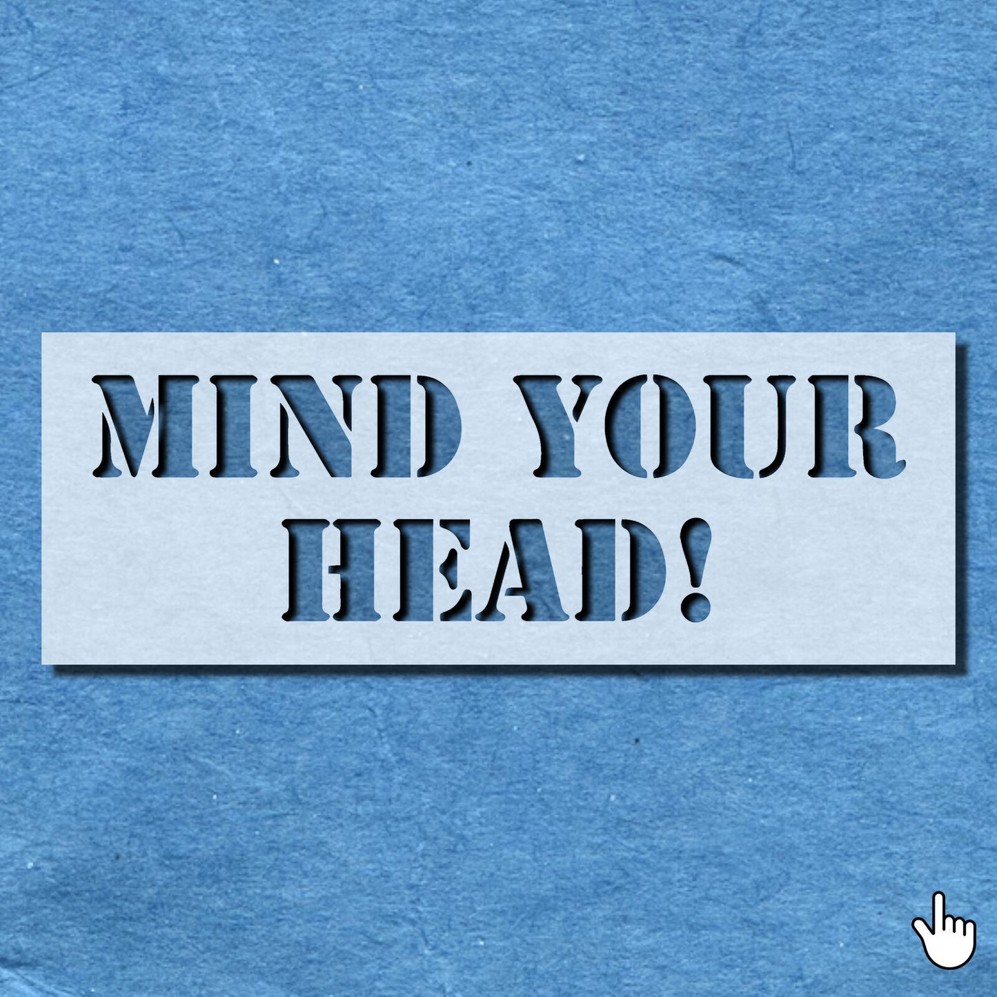 STENCIL MIND YOUR HEAD DOOR WORK SIGN MYLAR PAINTING WALL ART CRAFTS  AIRBRUSH