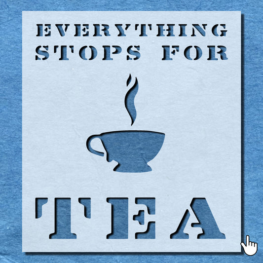 STENCIL EVERYTHING STOPS FOR TEA VINTAGE SHABBY CHIC WALL ART CRAFT AIRBRUSH