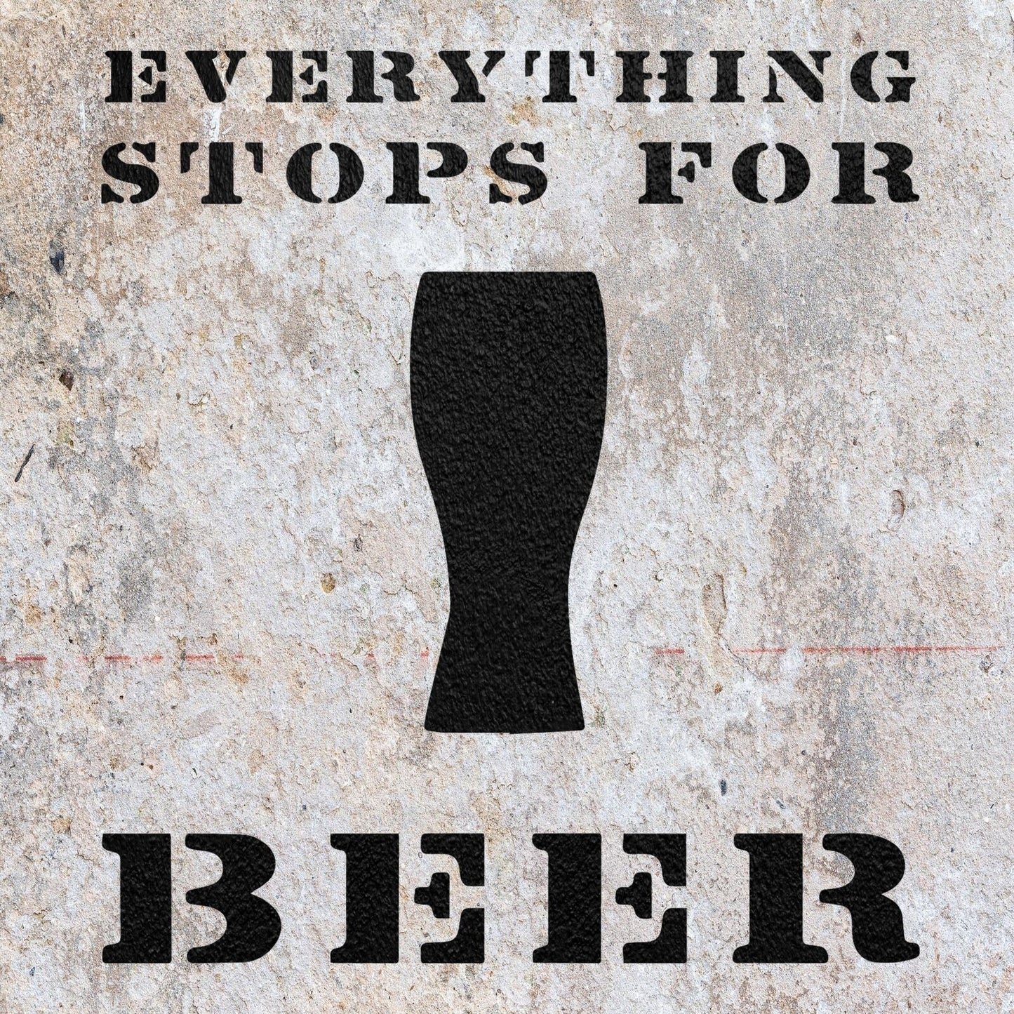 STENCIL EVERYTHING STOPS FOR BEER VINTAGE SHABBY CHIC WALL ART CRAFT AIRBRUSH