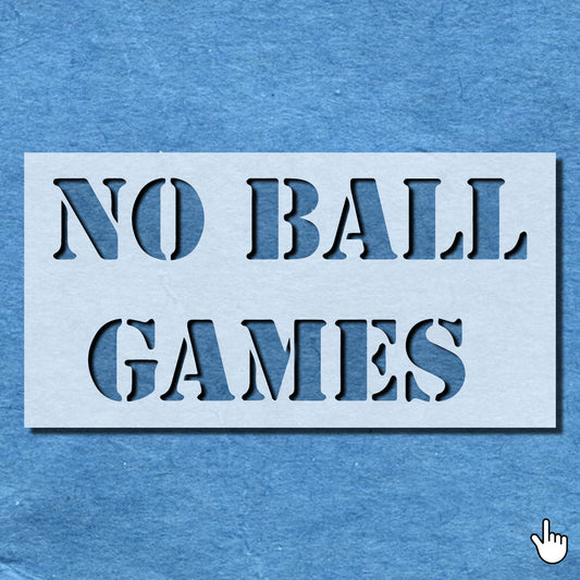 STENCIL NO BALL GAMES WARNING SIGN MYLAR  PAINTING WALL ART CRAFTS   AIRBRUSH