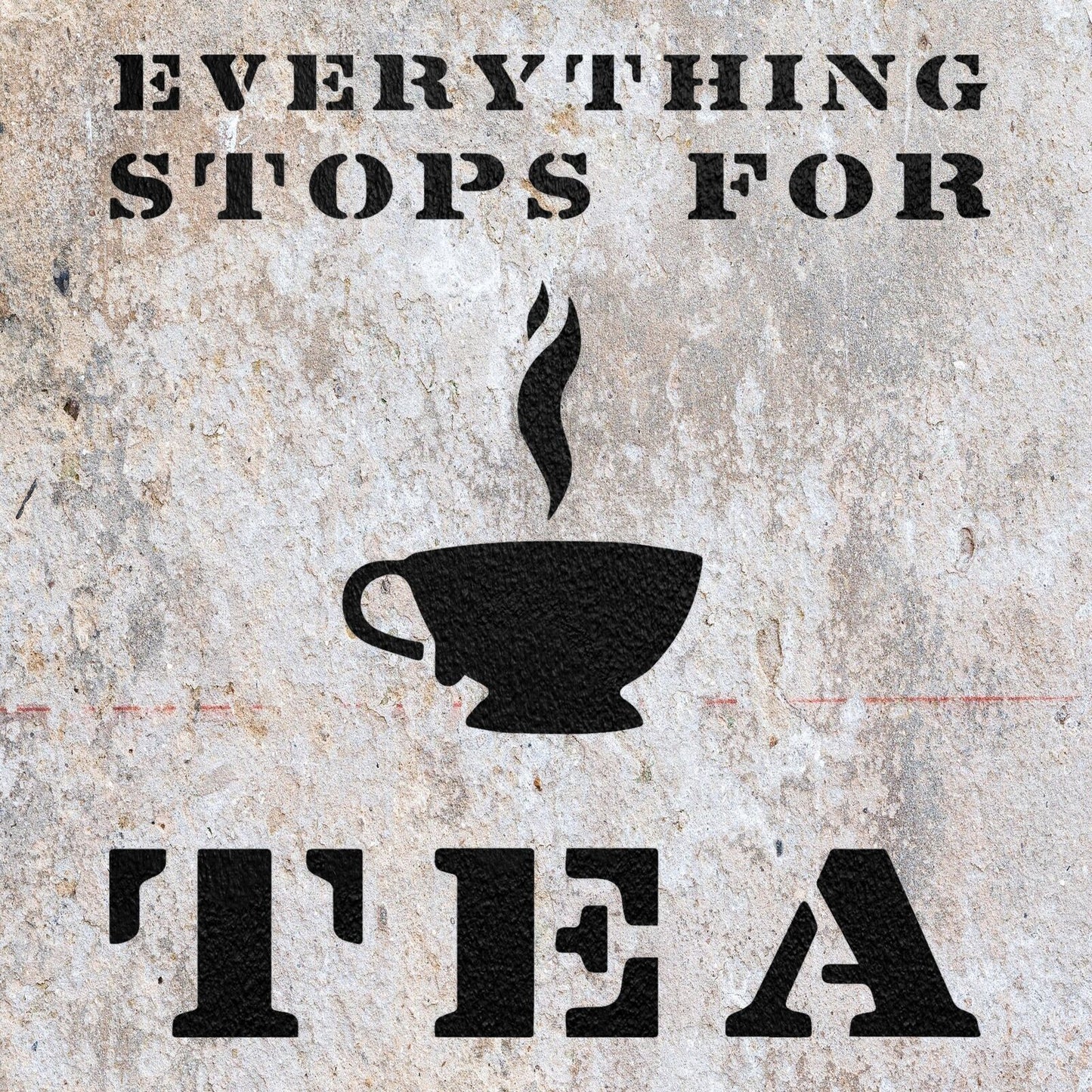 STENCIL EVERYTHING STOPS FOR TEA VINTAGE SHABBY CHIC WALL ART CRAFT AIRBRUSH